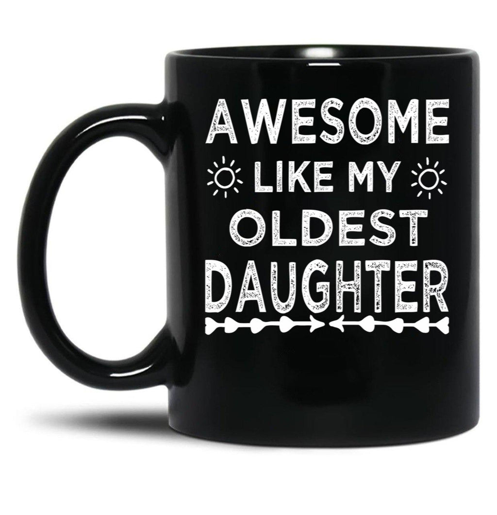 Awesome Like My Oldest Daughter Cool Dad Mom Gift For Men Or Women Black Coffee Mug