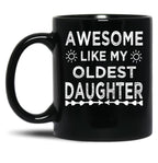 Awesome Like My Oldest Daughter Cool Dad Mom Gift For Men Or Women Black Coffee Mug