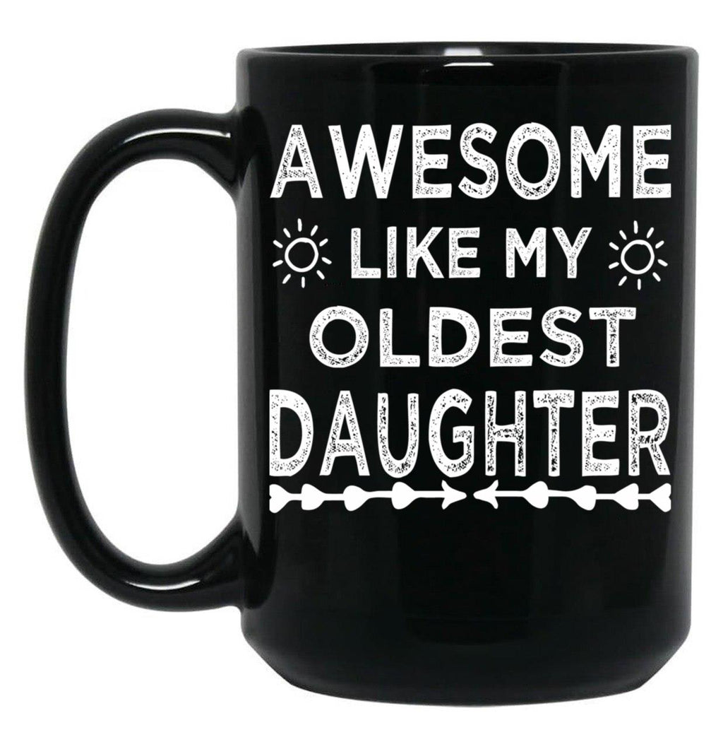 Awesome Like My Oldest Daughter Cool Dad Mom Gift For Men Or Women Black Coffee Mug