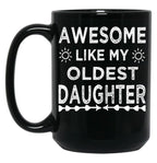 Awesome Like My Oldest Daughter Cool Dad Mom Gift For Men Or Women Black Coffee Mug
