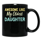 Awesome Like My Oldest Daughter Funny Fathers Day (1) Black Coffee Mug - Black