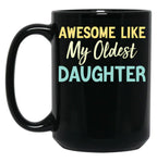 Awesome Like My Oldest Daughter Funny Fathers Day (1) Black Coffee Mug