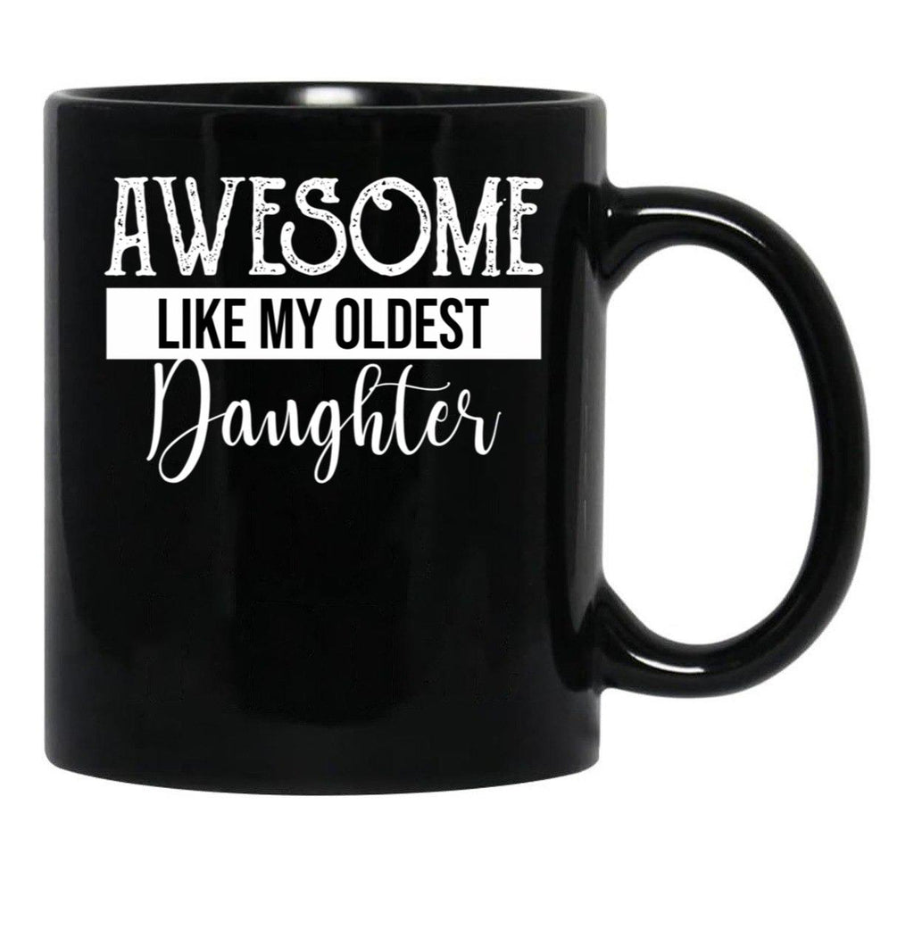 Awesome Like My Oldest Daughter Funny Fathers Day (2) Black Coffee Mug - Black