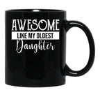 Awesome Like My Oldest Daughter Funny Fathers Day (2) Black Coffee Mug - Black