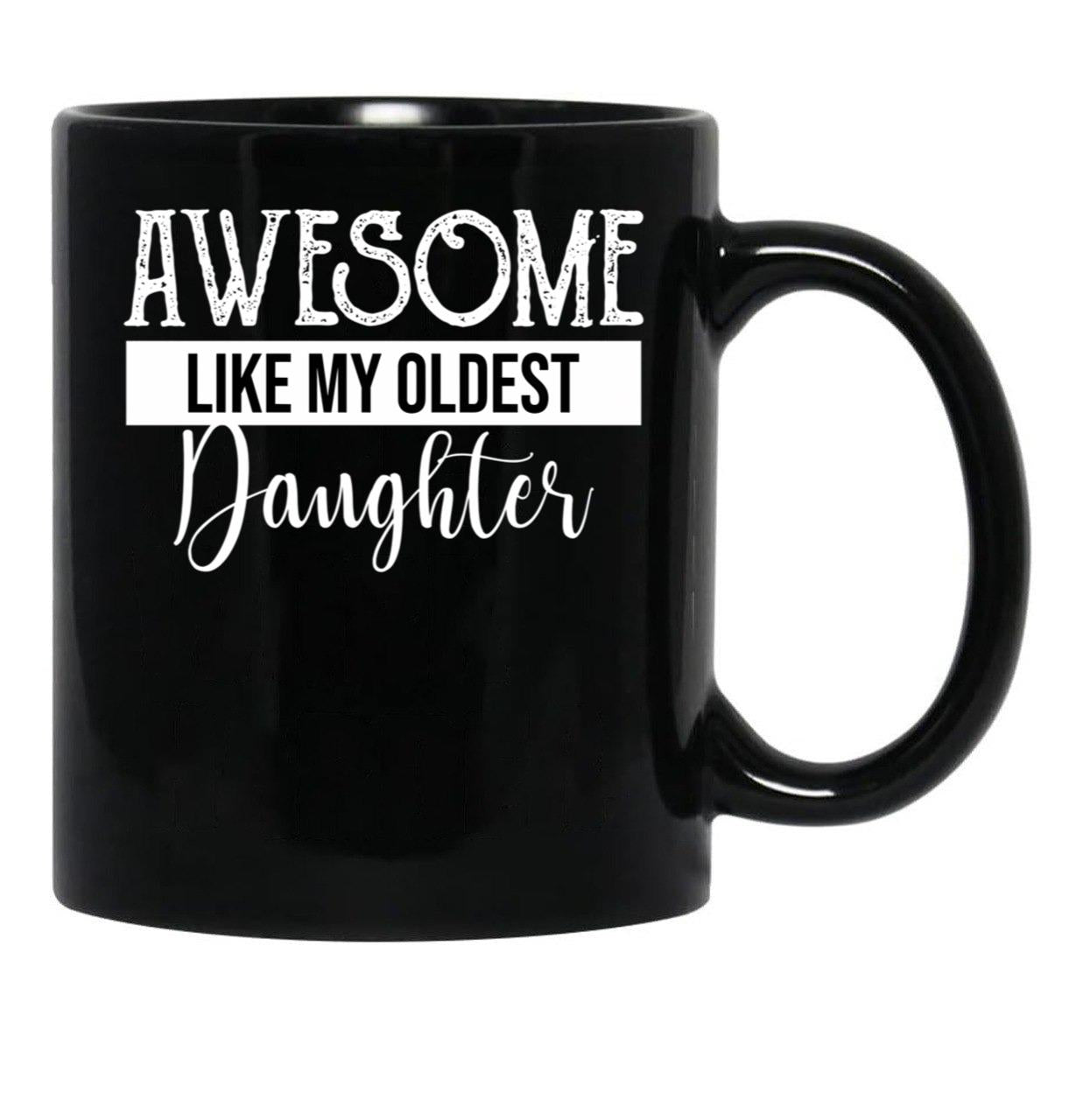 Awesome Like My Oldest Daughter Funny Fathers Day (2) Black Coffee Mug - Black