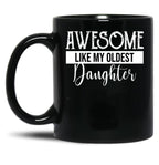 Awesome Like My Oldest Daughter Funny Fathers Day (2) Black Coffee Mug