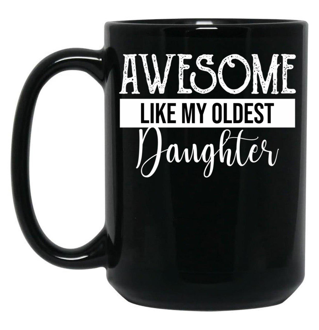 Awesome Like My Oldest Daughter Funny Fathers Day (2) Black Coffee Mug
