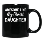 Awesome Like My Oldest Daughter Funny Fathers Day Black Coffee Mug - Black