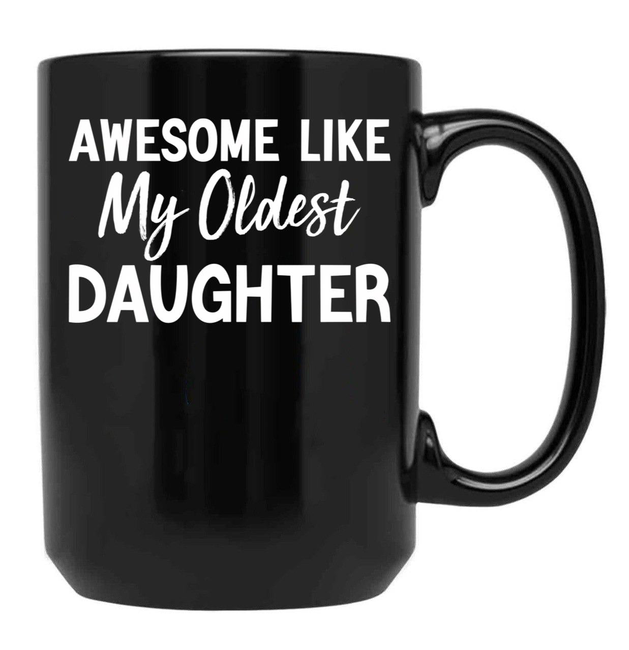 Awesome Like My Oldest Daughter Funny Fathers Day Black Coffee Mug - Black