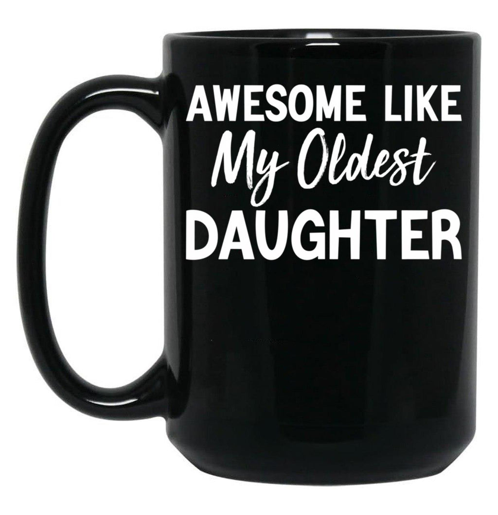 Awesome Like My Oldest Daughter Funny Fathers Day Black Coffee Mug