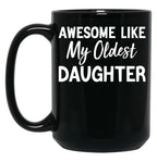 Awesome Like My Oldest Daughter Funny Fathers Day Black Coffee Mug