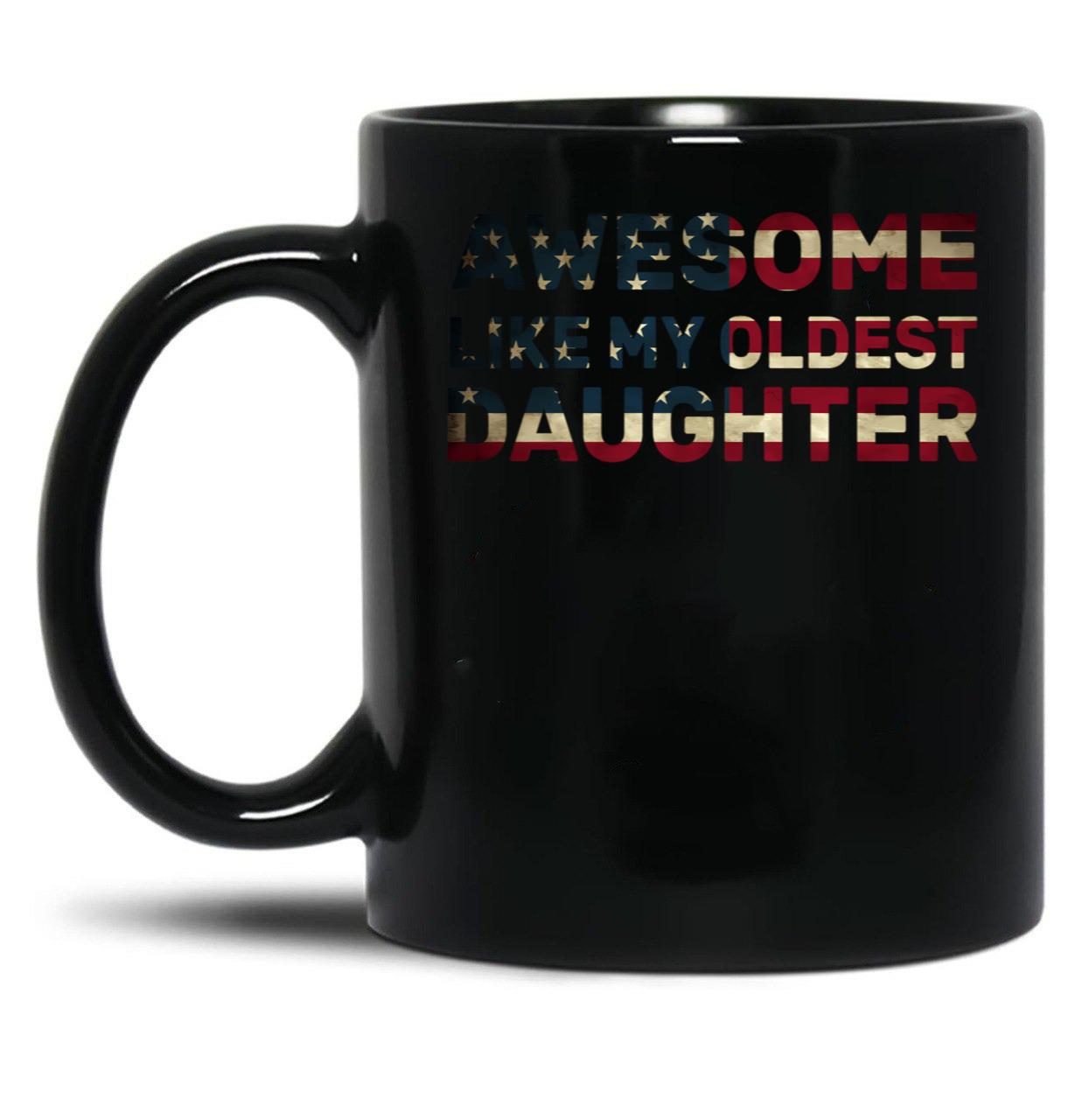 Awesome Like My Oldest Daughter Parents Day Family Black Coffee Mug