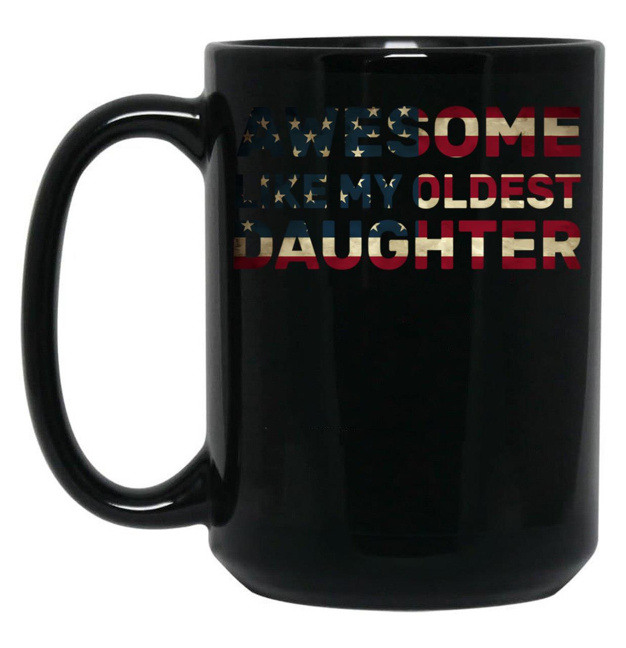 Awesome Like My Oldest Daughter Parents Day Family Black Coffee Mug