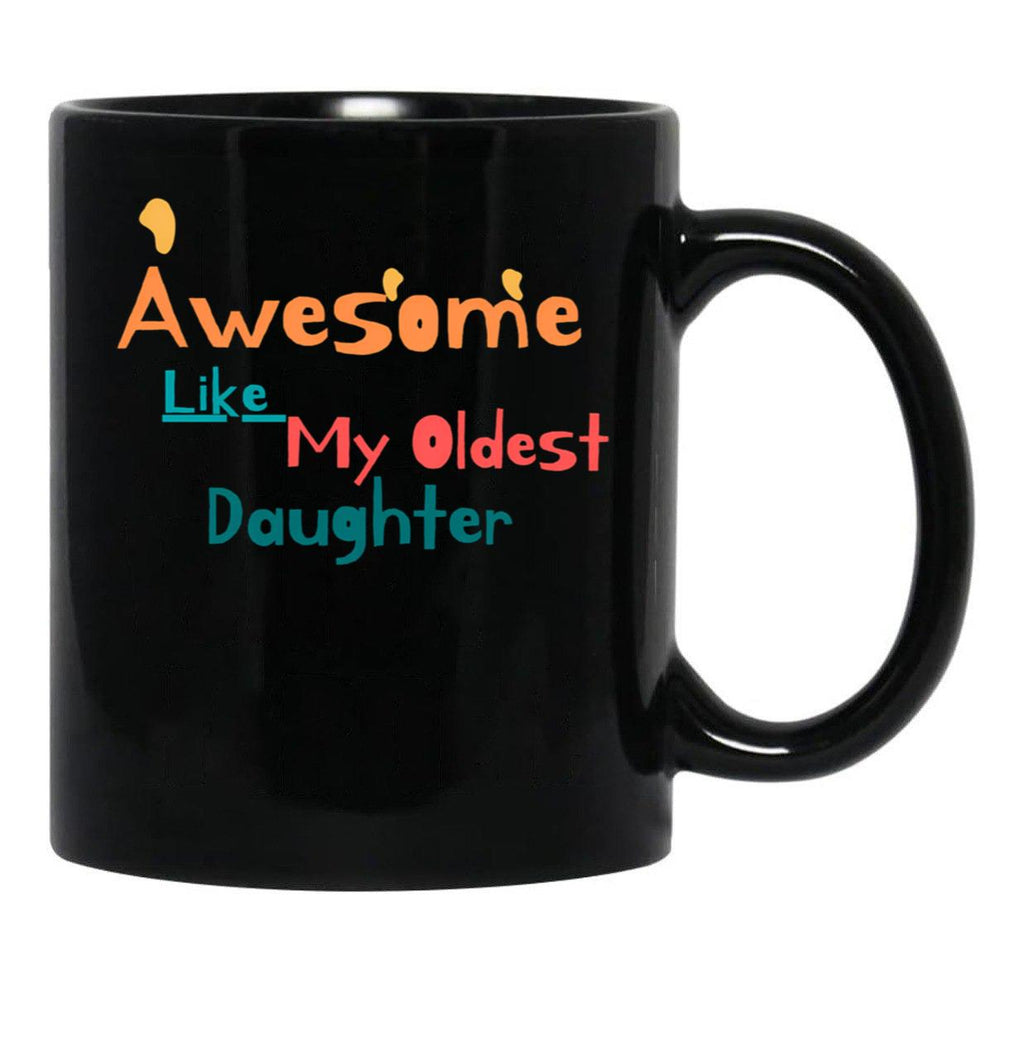 Awesome Like My Oldest Daughter (4) Black Coffee Mug - Black