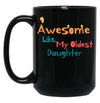 Awesome Like My Oldest Daughter (4) Black Coffee Mug