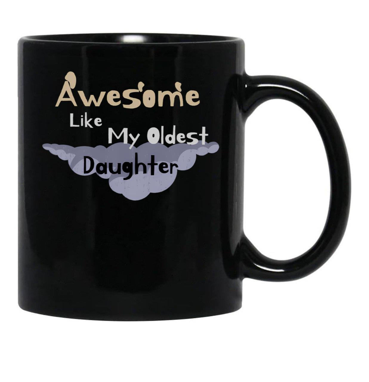 Awesome Like My Oldest Daughter Black Coffee Mug - Black