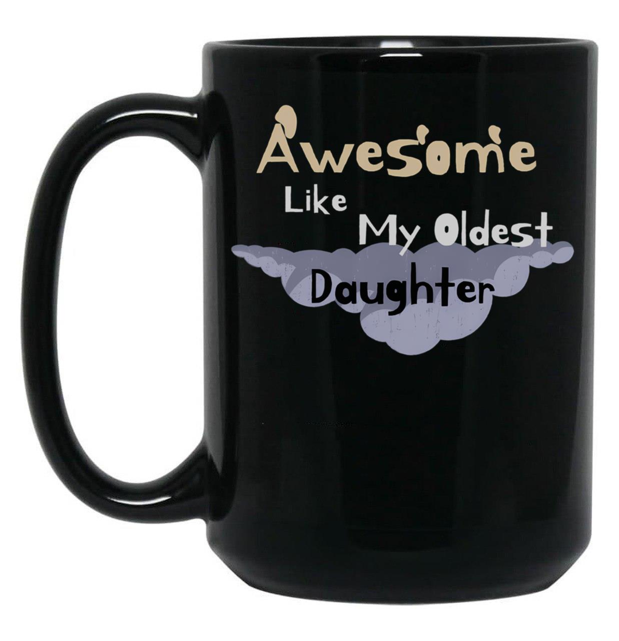 Awesome Like My Oldest Daughter Black Coffee Mug