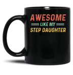 Awesome Like My Step Daughter (1) Black Coffee Mug