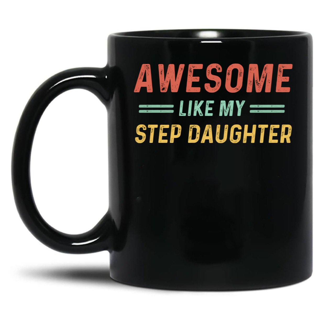 Awesome Like My Step Daughter (1) Black Coffee Mug