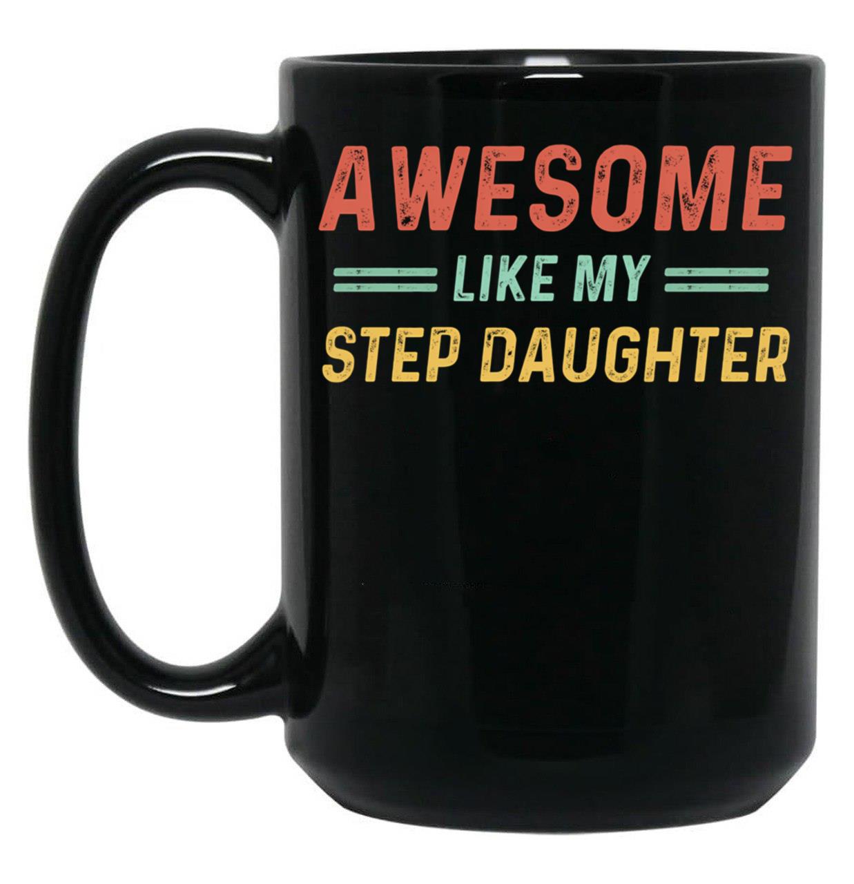 Awesome Like My Step Daughter (1) Black Coffee Mug