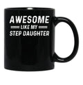 Awesome Like My Step Daughter Black Coffee Mug - Black