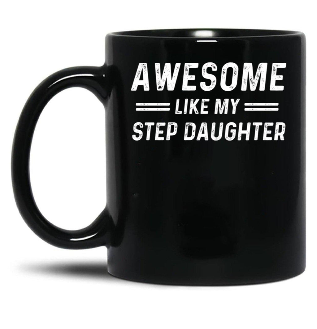 Awesome Like My Step Daughter Black Coffee Mug