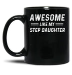Awesome Like My Step Daughter Black Coffee Mug