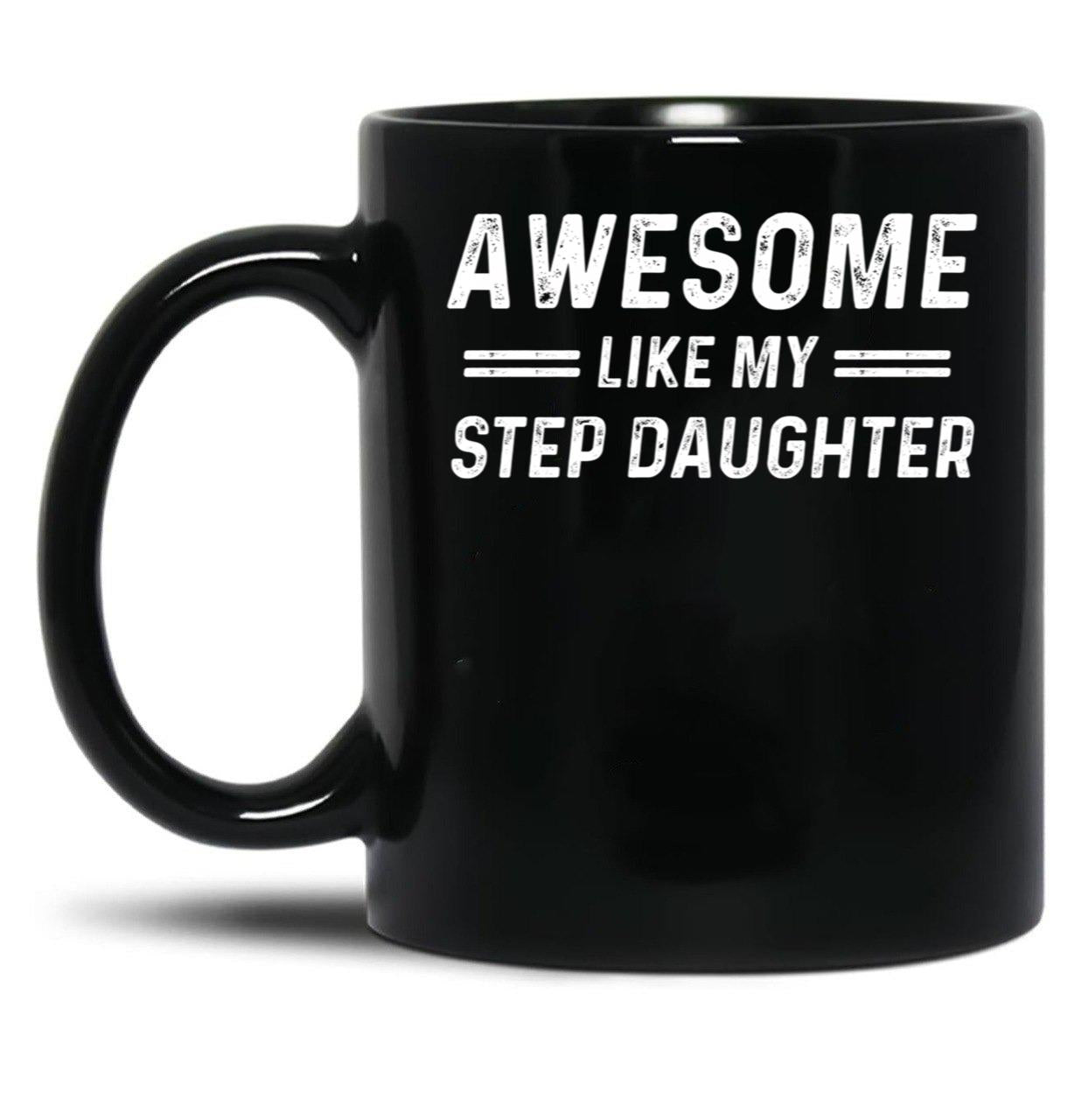 Awesome Like My Step Daughter Black Coffee Mug