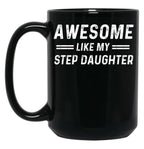 Awesome Like My Step Daughter Black Coffee Mug