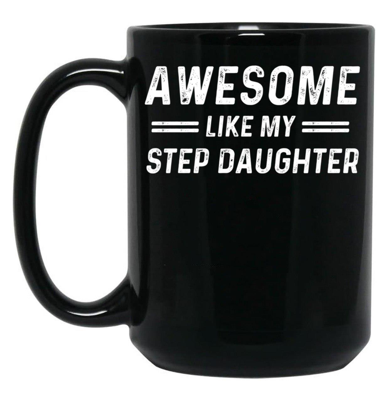Awesome Like My Step Daughter Black Coffee Mug