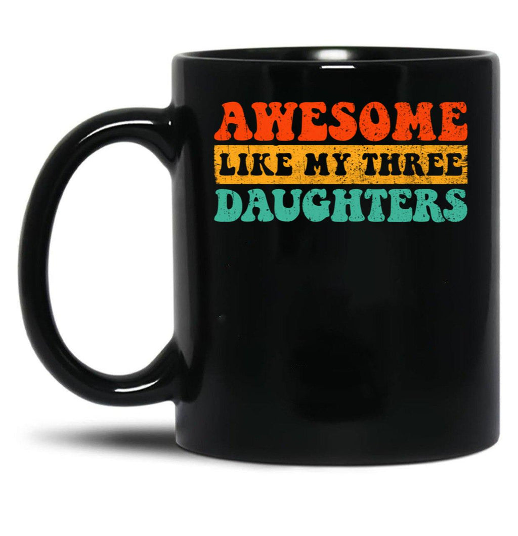 Awesome Like My Three Daughters Gear (1) Black Coffee Mug