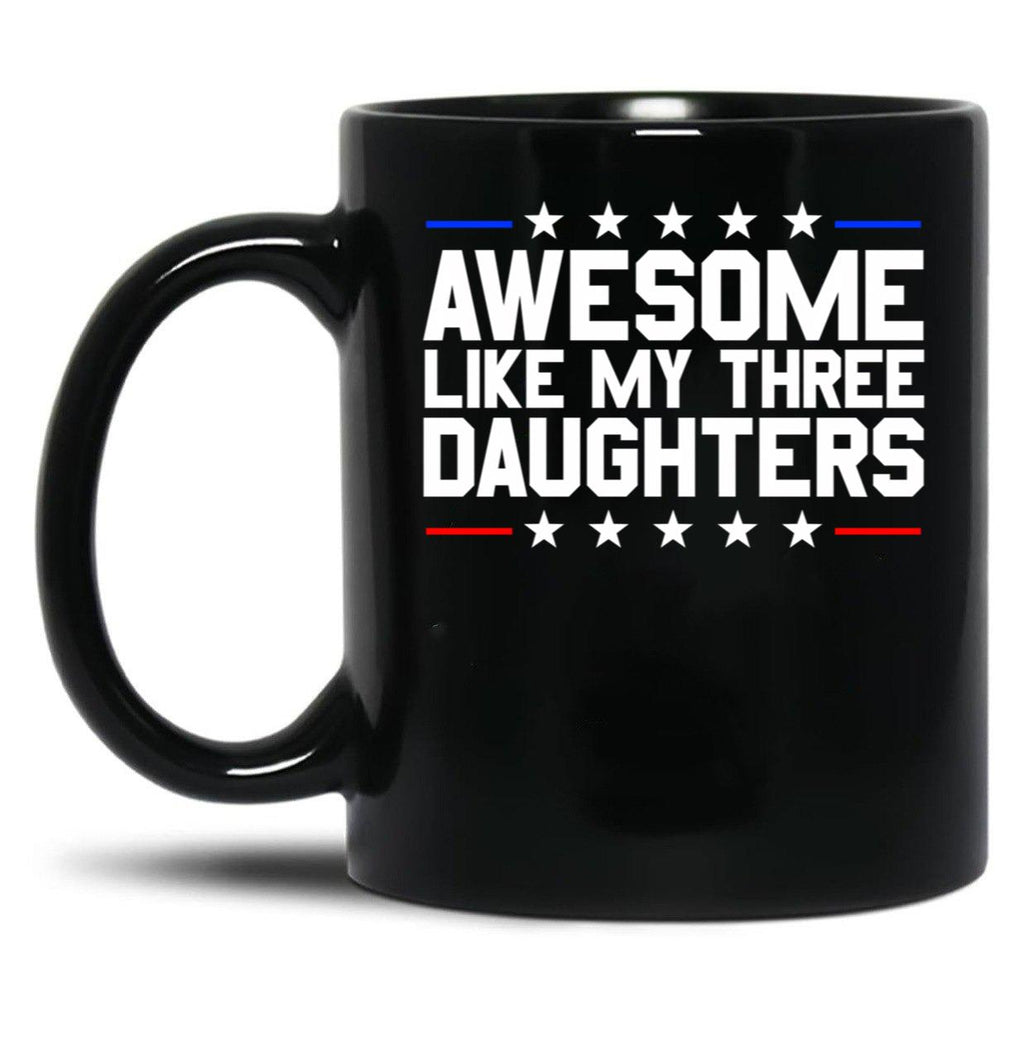 Awesome Like My Three Daughters Gear (3) Black Coffee Mug