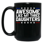 Awesome Like My Three Daughters Gear (3) Black Coffee Mug