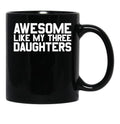 Awesome Like My Three Daughters Gear Black Coffee Mug - Black