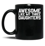 Awesome Like My Three Daughters Gear Black Coffee Mug