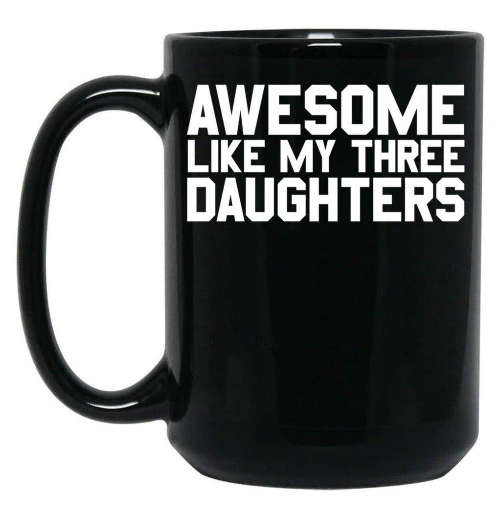 Awesome Like My Three Daughters Gear Black Coffee Mug