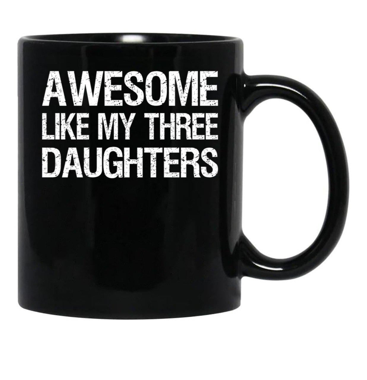 Awesome Like My Three Daughters Ii Black Coffee Mug - Black