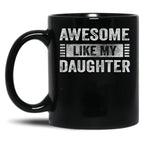 Awesome Like My Two Daughters Father'S Day Dad Men Black Coffee Mug