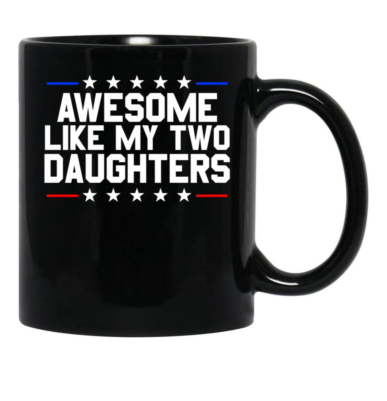 Awesome Like My Two Daughters Gear (1) Black Coffee Mug - Black