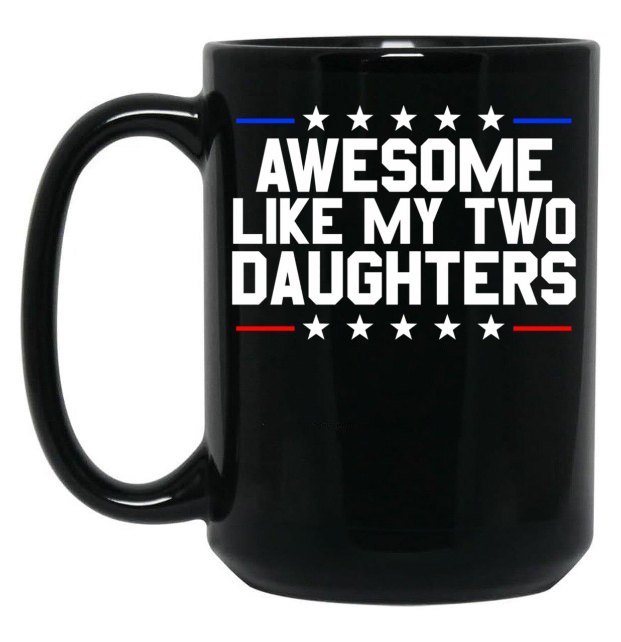 Awesome Like My Two Daughters Gear (1) Black Coffee Mug