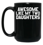 Awesome Like My Two Daughters Gear Black Coffee Mug