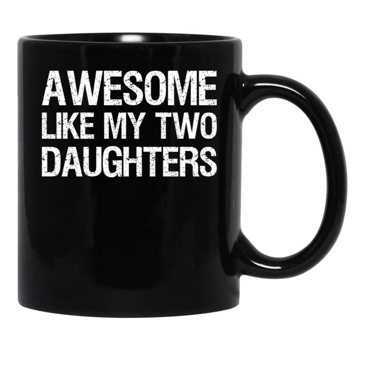 Awesome Like My Two Daughters Ii Black Coffee Mug - Black