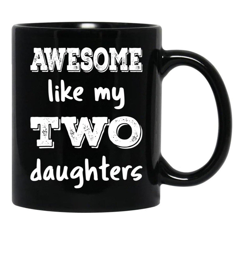 Awesome Like My Two Daughters Iii Black Coffee Mug - Black