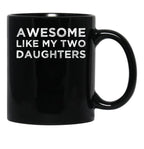 Awesome Like My Two Daughters Black Coffee Mug - Black