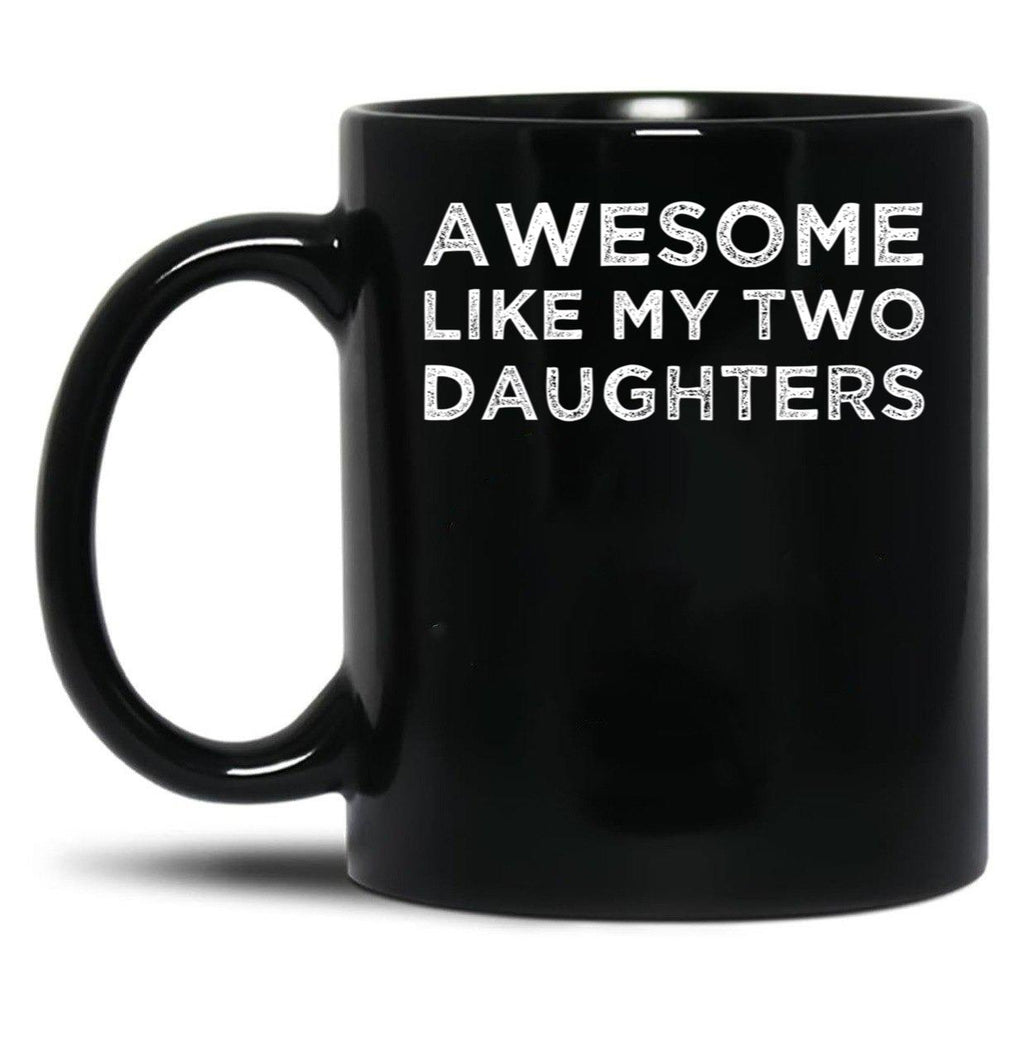 Awesome Like My Two Daughters Black Coffee Mug