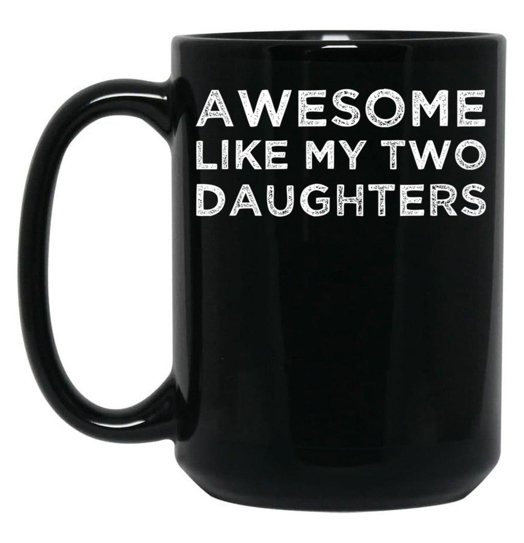Awesome Like My Two Daughters Black Coffee Mug