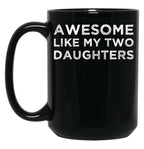 Awesome Like My Two Daughters Black Coffee Mug