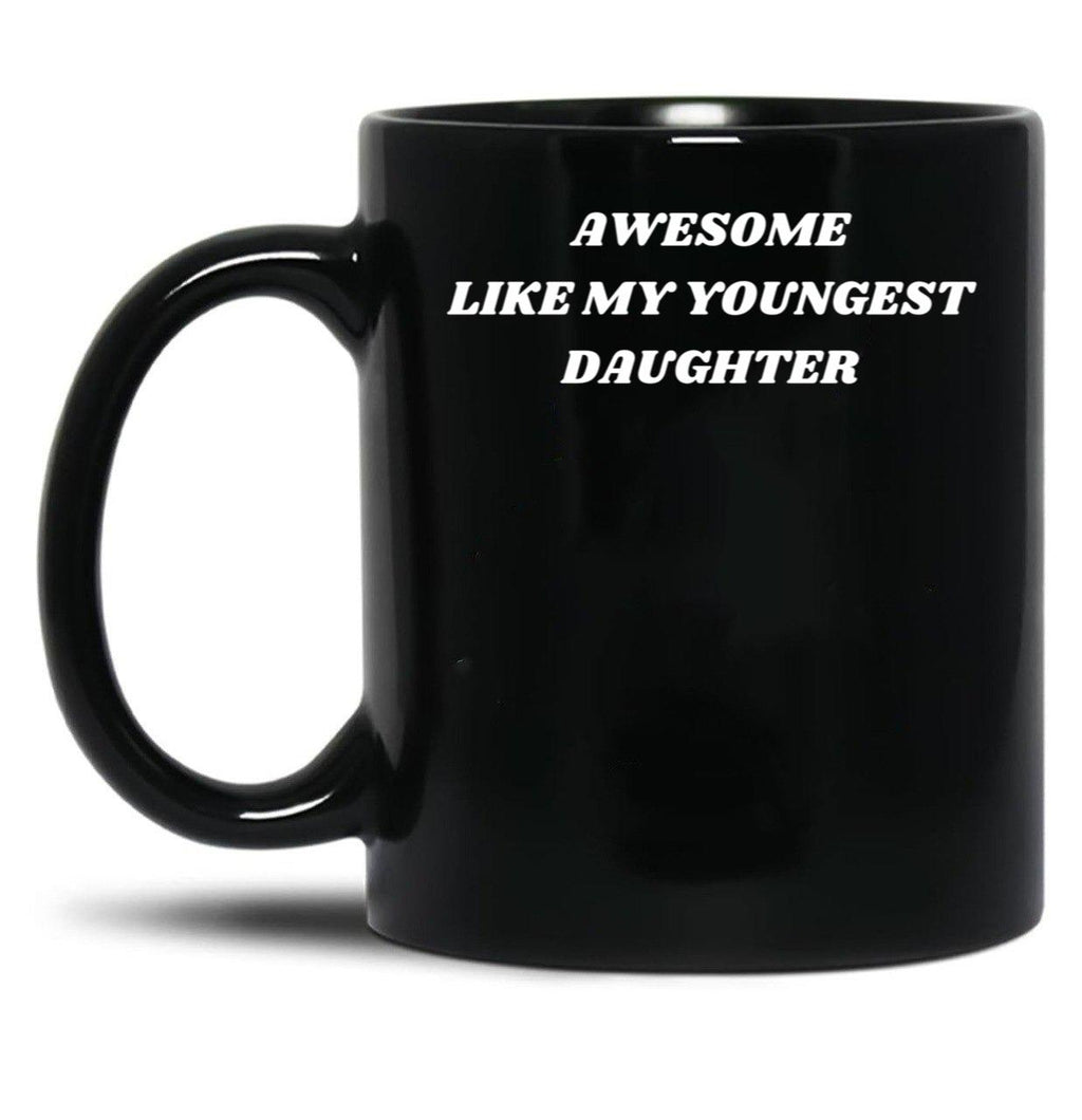 Awesome Like My Youngest Daughter Black Coffee Mug