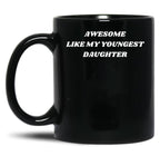Awesome Like My Youngest Daughter Black Coffee Mug
