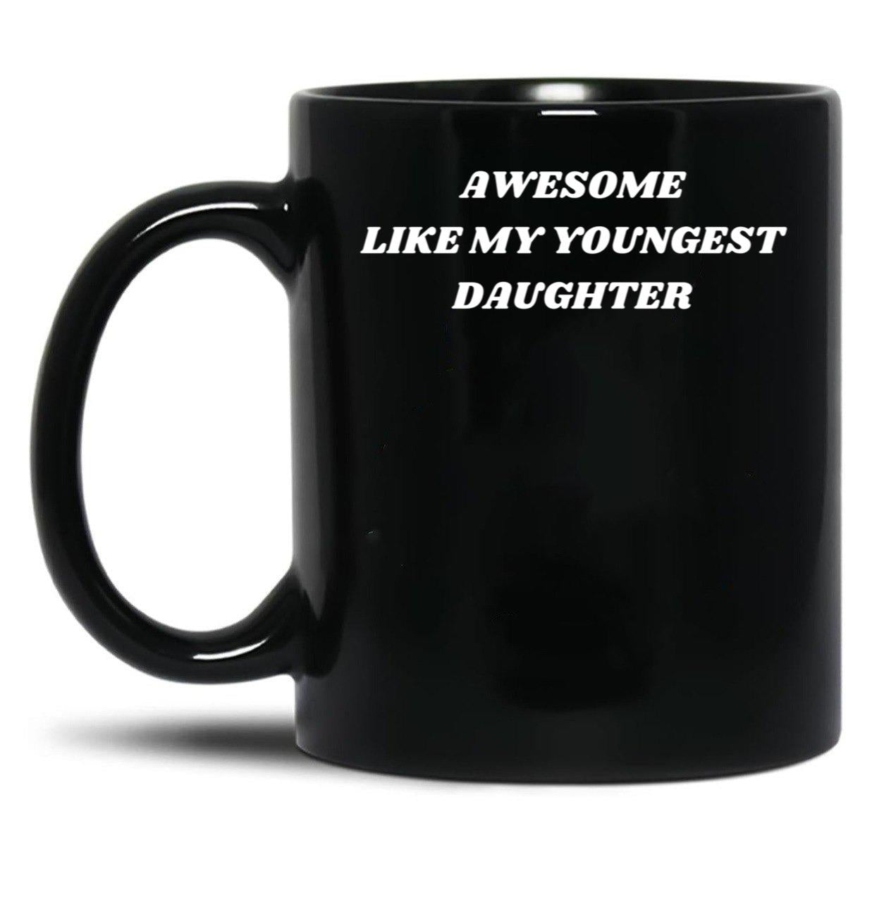 Awesome Like My Youngest Daughter Black Coffee Mug